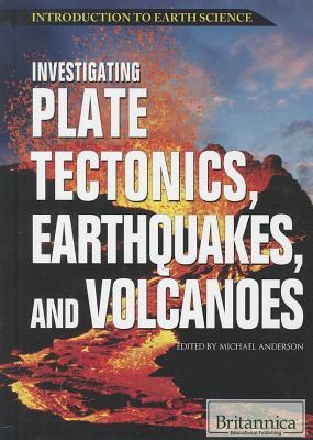 Investigating Plate Tectonics, Earthquakes, and Volcanoes (Introduction to Earth Science)