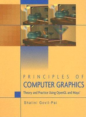 Principles of Computer Graphics: Theory and Practice Using OpenGL and Maya® (Hardcover)