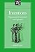 Intentions: Negotiated, Contested, and Ignored (Literature and Philosophy)