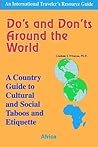 Do's and Don't's Around The World Africa: A Country Guide to Cultural and Social Taboos and Etiquette (International Traveler's Resource Guide)