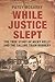 While Justice Slept by Patsy McGarry