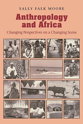 Anthropology and Africa: Changing Perspectives on a Changing Scene (European Perspectives)