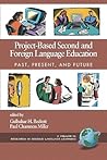 Project-Based Second and Foreign Language Education: Past, Present, and Future