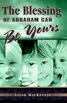 The Blessing of Abraham Can Be Yours The Blessing of Abraham Can Be Yours