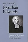 The Works of Jonathan Edwards, Vol. 21: Writings on the Trinity, Grace, and Faith