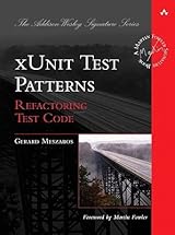 xUnit Test Patterns: Refactoring Test Code