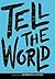 Tell the World