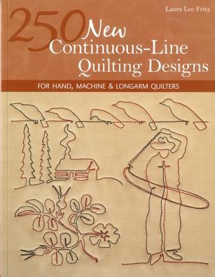250 New Continuous-Line Quilting Designs: For Hand, Machine & Longarm Quilters (Paperback)