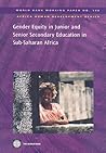 Gender Equity in Junior and Senior Secondary Education in Sub-Saharan Africa (140) (Africa Human Development Series) Gender Equity in Junior and Senior Secondary Education in Sub-Saharan Africa (140) (Africa Human Development Series)