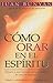 Cómo orar en el Espiritu - bolsillo (Spanish Edition)