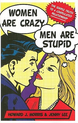 Women Are Crazy, Men Are Stupid: The Simple Truth to a Complicated Relationship (Hardcover)