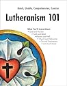 Lutheranism 101 by Scot A. Kinnaman