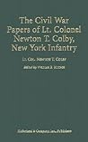 The Civil War Papers of Lt. Colonel Newton T. Colby, New York Infantry