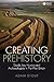Creating Prehistory: Druids, Ley Hunters and Archaeologists in Pre-war Britain