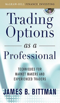 Trading Options as a Professional: Techniques for Market Makers and Experienced Traders (Hardcover)