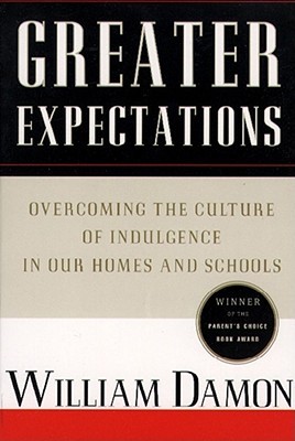 Greater Expectations: Overcoming the Culture of Indulgence in Our Homes and Schools (Paperback)