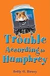 Trouble According to Humphrey by Betty G. Birney
