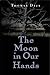 The Moon in Our Hands: A Novel