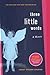 Three Little Words by Ashley Rhodes-Courter