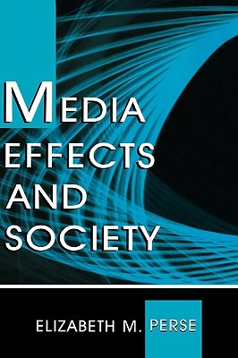 Media Effects and Society (Hardcover)
