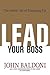 Lead Your Boss: The Subtle Art of Managing Up