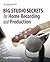 Big Studio Secrets for Home Recording and Production by Joe Dochtermann