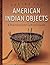 Caring for American Indian Objects by Sherelyn Ogden