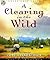 A Clearing in the Wild (Change and Cherish Historical Series #1)