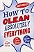 How To Clean Absolutely Eve...