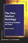 The New Medical Sociology: Social Forms of Health and Illness (Contemporary Societies) The New Medical Sociology: Social Forms of Health and Illness (Contemporary Societies)