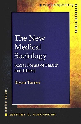 The New Medical Sociology: Social Forms of Health and Illness (Contemporary Societies)