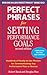 Perfect Phrases for Setting Performance Goals, Second Edition (Perfect Phrases Series)