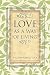 Love as a Way of Living