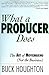 What a Producer Does: The Art of Moviemaking (Not the Business)
