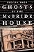 Ghosts of the McBride House: A True Haunting