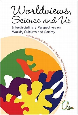 Worldviews, Science and Us: Interdisciplinary Perspectives on Worlds, Cultures and Society, Proceedings of the Workshop on Worlds, Cultures and Society (Hardcover)