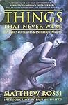 Things That Never Were: Fantasies, Lunacies & Entertaining Lies