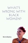 What's Wrong with Black Women?