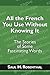 All the French You Use Without Knowing It: The Stories of Some Fascinating Words (French Edition)