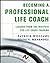 Becoming a Professional Life Coach: Lessons from the Institute of Life Coach Training