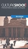 Culture Shock! Bulgaria: A Survival Guide to Customs and Etiquette (Culture Shock! Guides) Culture Shock! Bulgaria: A Survival Guide to Customs and Etiquette (Culture Shock! Guides)