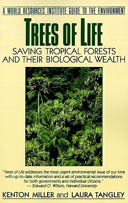 Trees of Life: Saving Tropical Forests and Their Biological Wealth (A World Resources Institute Guide to the Environment)