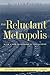 The Reluctant Metropolis: T...
