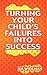Turning Your Child's Failur...