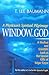 Window To God by T. Lee Baumann