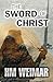 The Sword of Christ by H.M. Weimar The Sword of Christ by H.M. Weimar