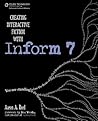 Creating Interactive Fiction with Inform 7