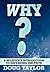 Why?: A Believer's Introduction to Defending the Faith