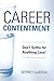 Career Contentment: Don't Settle for Anything Less!