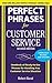 Perfect Phrases for Customer Service, Second Edition by Robert Bacal